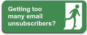 Getting too many email unsubscribers? Getting too many email unsubscribers?